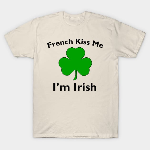 French Kiss Me I'm Irish T-Shirt by pasnthroo